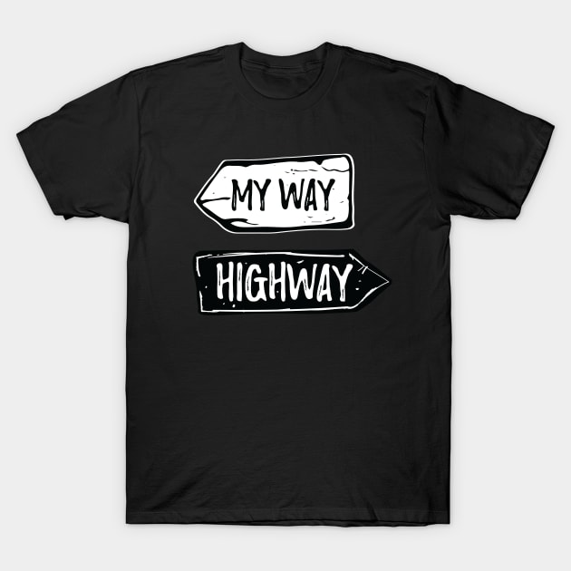 My way or the highway T-Shirt by atomguy